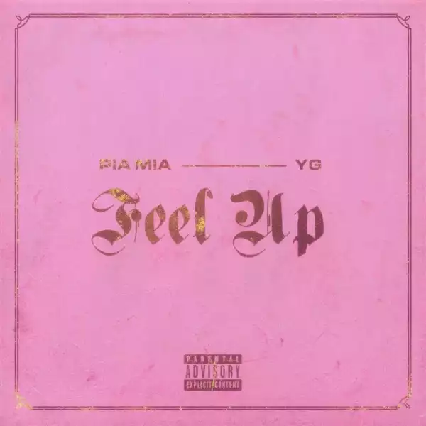 Pia Mia - Feel Up Ft. YG